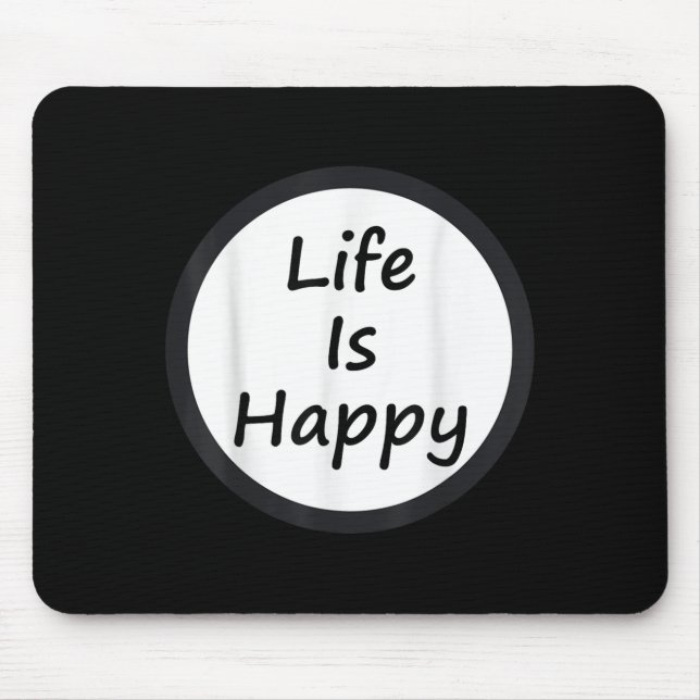 Tapis De Souris Life Is Happy Shirt  (Devant)
