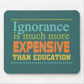 Tapis De Souris L'ignorance coûte plus cher que l'éducation