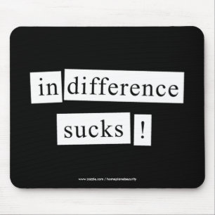 Tapis De Souris l'indifférence suce !