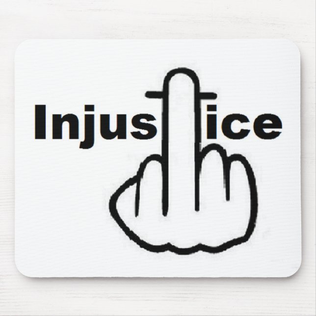 Tapis De Souris L'Injustice De Mousepad Est Mauvaise (Devant)