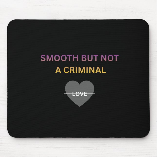Tapis de Souris Lisse Mais Pas Criminel (Devant)