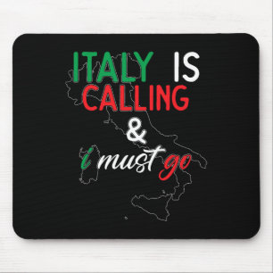 Tapis De Souris L'Italie appelle et je dois y aller Je fête mon an