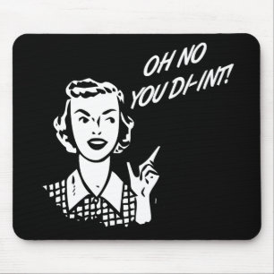 Tapis De Souris L'OH AUCUN VOUS DI-INT ! Rétro femme au foyer B&W