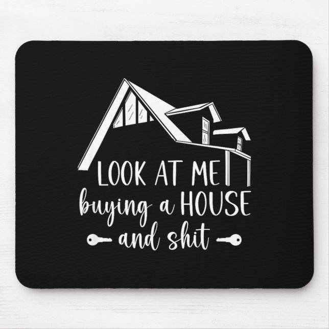 Tapis De Souris Look At Me Buying A House, First-time Home Owner  (Devant)