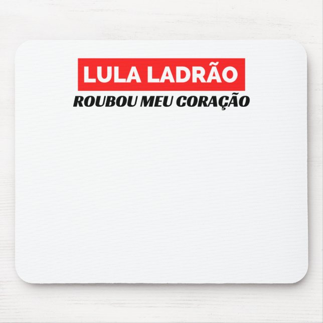 Tapis De Souris Lula Ladrão Roubou meu Coração, Lula 2022 (Devant)