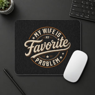 Tapis De Souris Ma femme est mon problème favori Citation drôle Ca