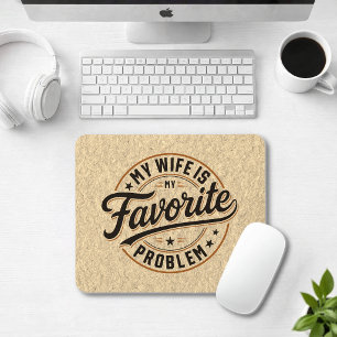 Tapis De Souris Ma femme est mon problème favori Citation drôle Ca