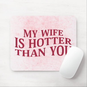 Tapis De Souris Ma Femme Est Plus Hotter Que Vous Dit Drôle Sarcas