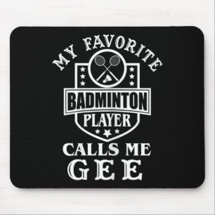 Tapis De Souris Ma joueuse de badminton préférée m'appelle Gee A p