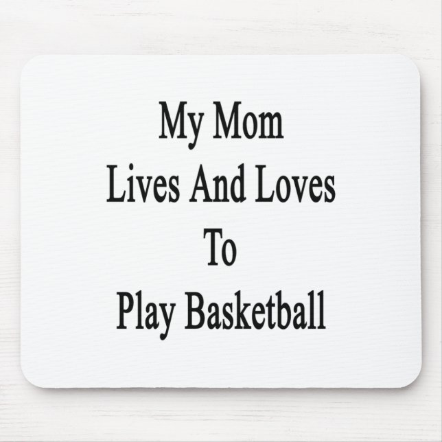 Tapis De Souris Ma Mère Vit Et Aime Jouer Au Basket-Ball 1 (Devant)