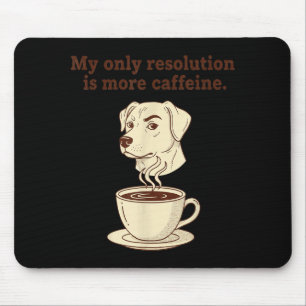 Tapis De Souris Ma Seule Résolution Est Plus De Café Drôle De Chie