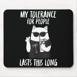 Tapis De Souris Ma tolérance pour les gens dure aussi longtemps dr