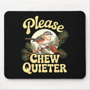 Tapis De Souris Mâcher plus silencieusement drôle oiseau disant