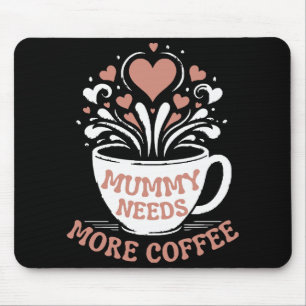 Tapis De Souris Maman a besoin de plus de café maman puns fatigué