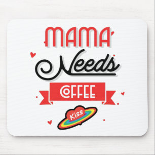 Tapis De Souris Maman a besoin de son café
