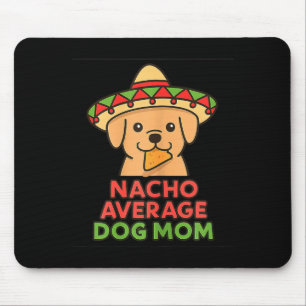 Tapis De Souris Maman de chien pas moyenne nacho drôle cinq de may
