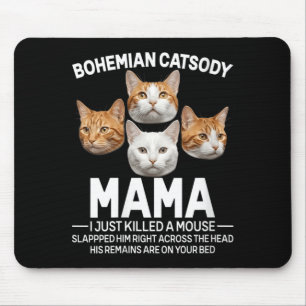Tapis De Souris Maman j'ai juste tué une souris Chat Meme Parodie