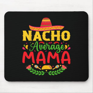 Tapis De Souris Maman pas moyenne Nacho - Drôle Cinco De Mayo Nach