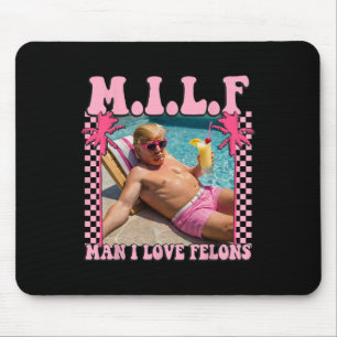 Tapis De Souris Man I Love Felons Trump Shirt Funny Trump 2024