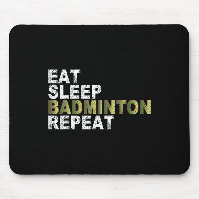 Tapis De Souris Manger Dormir Badminton Répéter  (Devant)