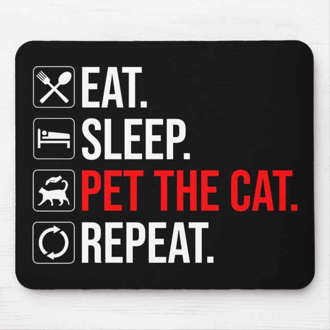Tapis De Souris Manger. Dormir. Caresser le chat. Répéter (Devant)