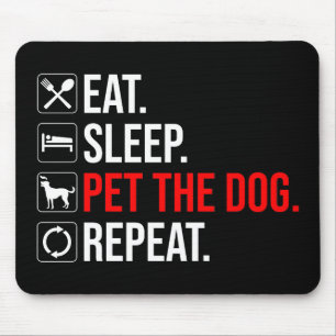 Tapis De Souris Manger. Dormir. Caresser le chien. Répéter