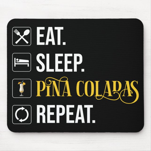 Tapis De Souris Manger. Dormir. Pina Coladas. Répéter.  (Devant)