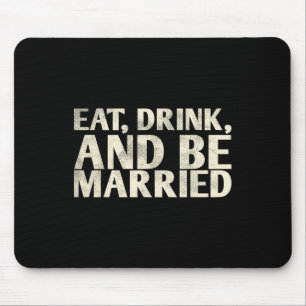 Tapis De Souris Mangez Boire Et Être Marié Conception De Mariage P