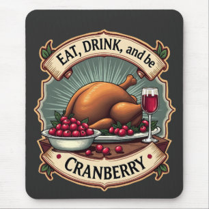 Tapis De Souris Mangez un verre et soyez une canneberge Thanksgivi