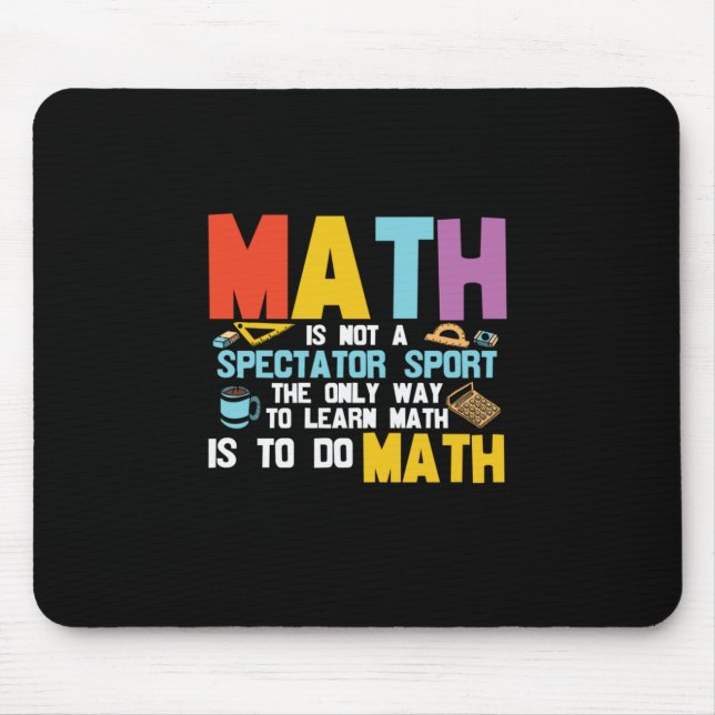 Tapis De Souris Math Enseignant Math Math N'Est Pas Un Spectateur  (Devant)