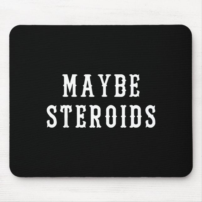 Tapis De Souris Maybe Steroid Funny Bodybuilding Weightlifting Gym (Devant)