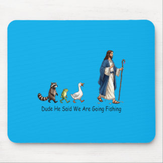 Tapis De Souris Mec Il a dit qu'on va pêcher Jésus disciple