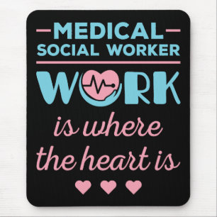 Tapis De Souris Medical Social Worker Work Is Where the Heart Is