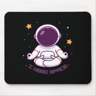 Tapis De Souris Méditation drôle d'astronaute J'ai besoin d'espace