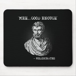 Tapis De Souris Meh Bon Assez Médiocrates Socrates Citation