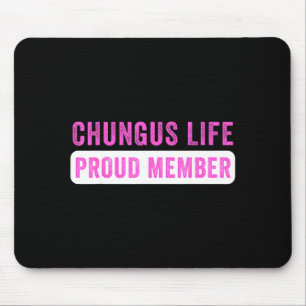 Tapis De Souris Membre fier de la vie de Chungus drôle humour noir