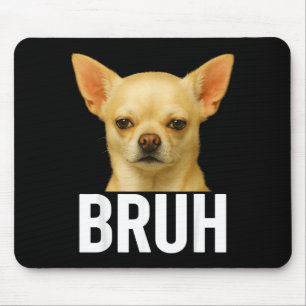 Tapis De Souris Mème amateurs de chien Chihuahua Funny Bro