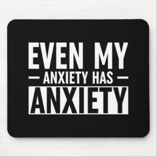 Tapis De Souris Même Mon Anxiété A De L'Anxiété