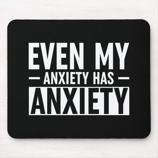 Tapis De Souris Même Mon Anxiété A De L'Anxiété (Devant)