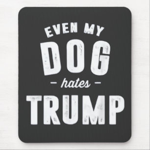 Tapis De Souris Même mon chien déteste Trump et l'Humour