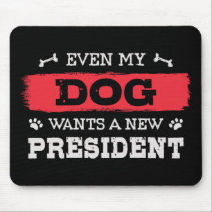 Tapis De Souris Même mon chien veut un nouveau président