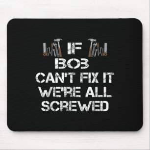 Tapis De Souris Mens Funny Handyman Citation personnalisée Bob Cad