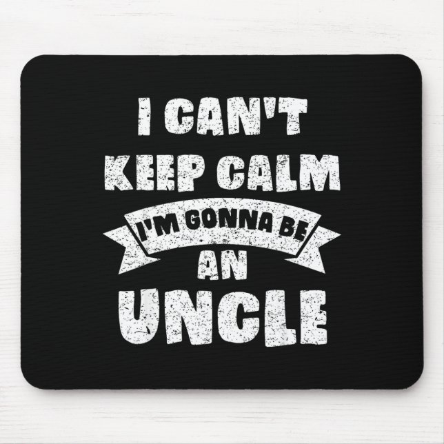 Tapis De Souris Mens I Can't Keep Calm I'm Gonna Be An Uncle Funny (Devant)