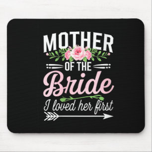 Tapis De Souris Mère de la mariée femme je l'ai aimée en premier