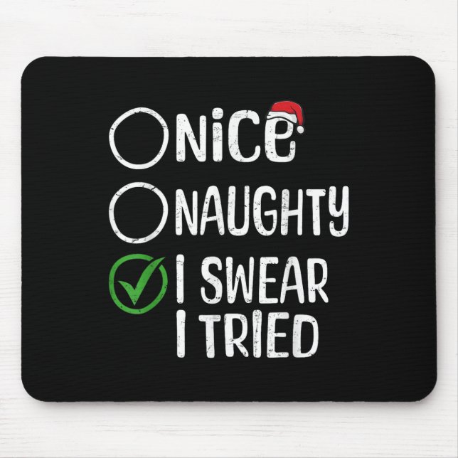Tapis De Souris Merry Christmas Nice Naughty I Swear I Tried Xmas  (Devant)