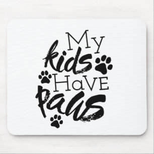Tapis De Souris Mes enfants ont des pattes Citations sur les chien