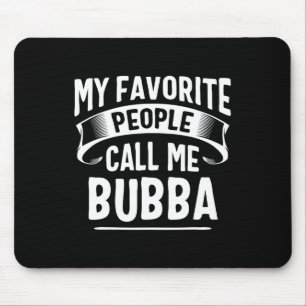 Tapis De Souris Mes personnes préférées m'appellent Bubba Fête des