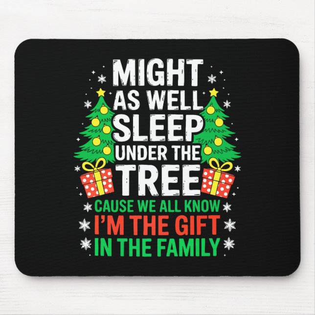 Tapis De Souris Might As Well Sleep Under The Tree Shirt Christmas (Devant)