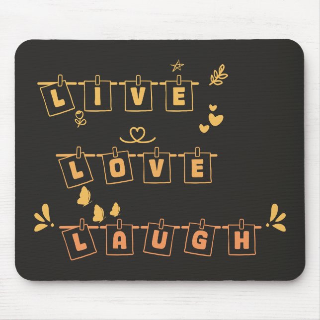 Tapis de souris mignon Live Love Laugh Notedry (Devant)