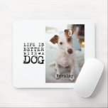 Tapis De Souris Modern Dog Pet Quote Photo Template<br><div class="desc">This personalized dog photo mouse pad features the quote “Life Is Better With a Dog” with your custom pet photo and name. A thoughtful dog lover gift for dog moms,  dog dads,  and pet parents,  perfect for Mother’s Day,  Father’s Day,  birthdays,  and holiday gifting.</div>